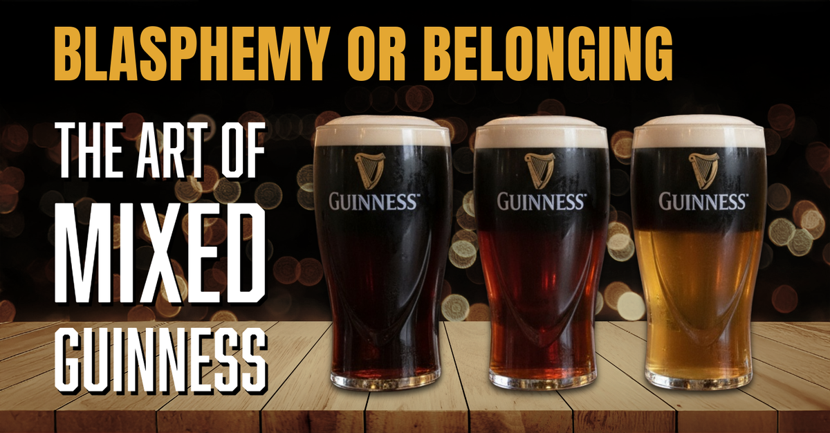 Blasphemy or Belonging: The Art (and Controversy) of Mixing Guinness