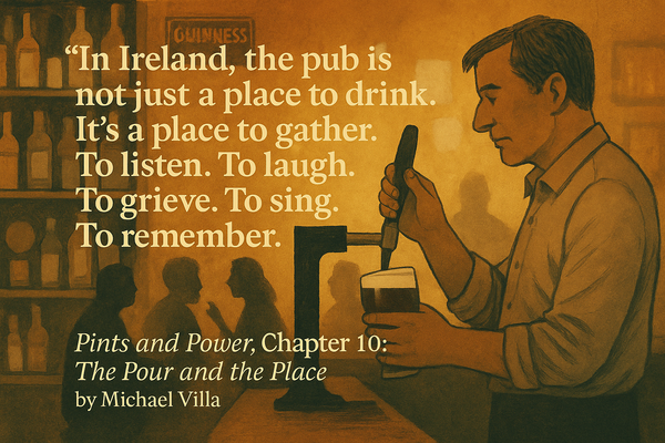 Book excerpt: “In Ireland, the pub is not just a place to drink. It’s a place to gather. To listen. To laugh. To grieve. To sing. To remember.” — Chapter 10